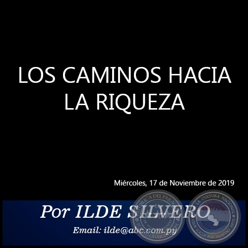 LOS CAMINOS HACIA LA RIQUEZA - Por ILDE SILVERO - Miércoles, 27 de Noviembre de 2019